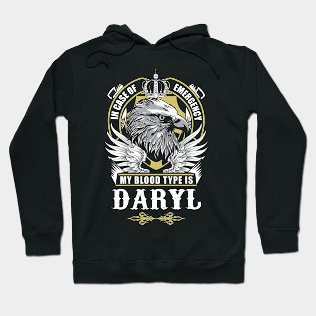 Daryl Name T Shirt - In Case Of Emergency My Blood Type Is Daryl Gift Item Hoodie by AlyssiaAntonio7529